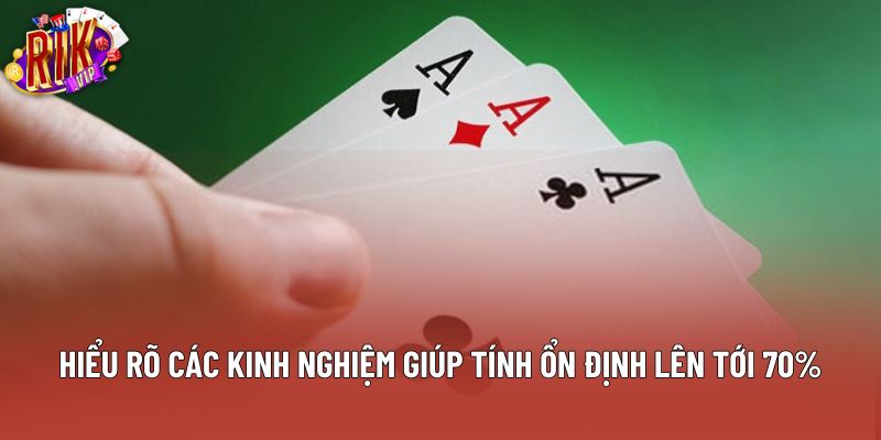 Hiểu rõ các kinh nghiệm giúp tính ổn định lên tới 70%