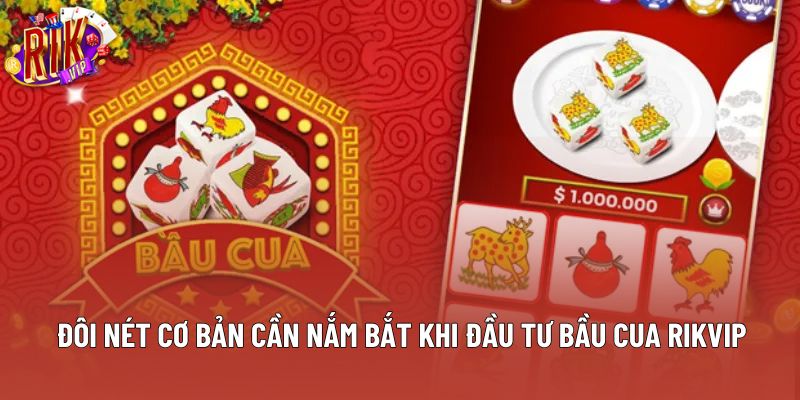 Đôi nét cơ bản cần nắm bắt khi đầu tư bầu cua rikvip