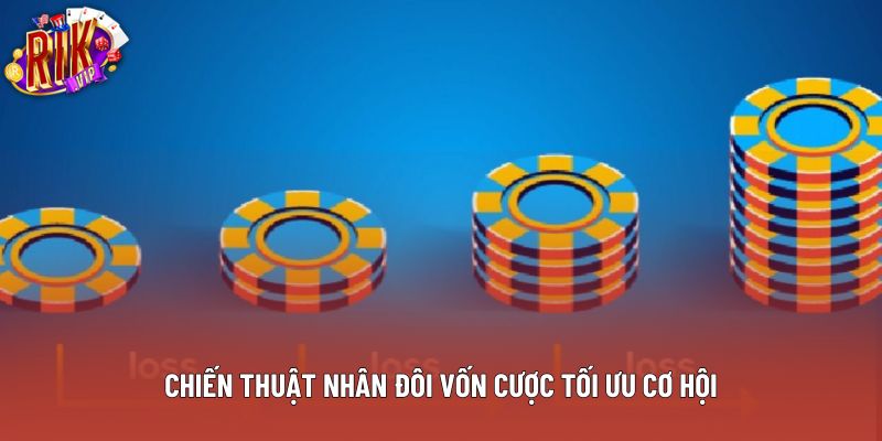 Chiến thuật nhân đôi vốn cược tối ưu cơ hội
