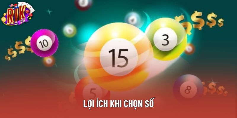 Lợi ích khi chọn số