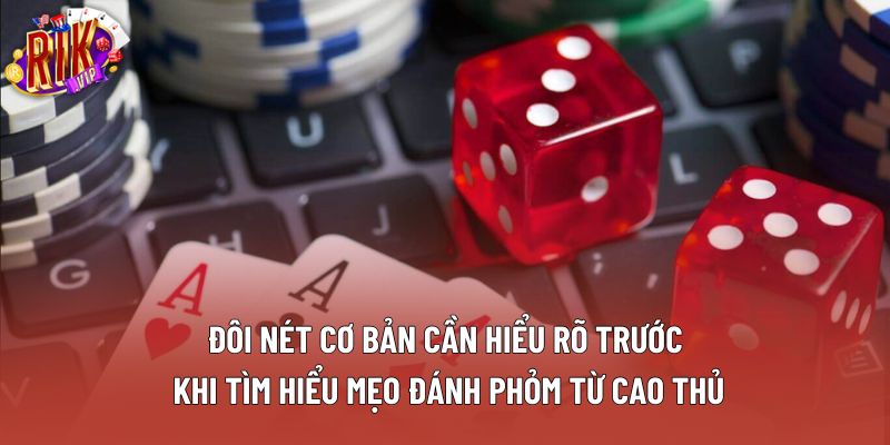 Đôi nét cơ bản cần hiểu rõ trước khi tìm hiểu mẹo đánh phỏm từ cao thủ