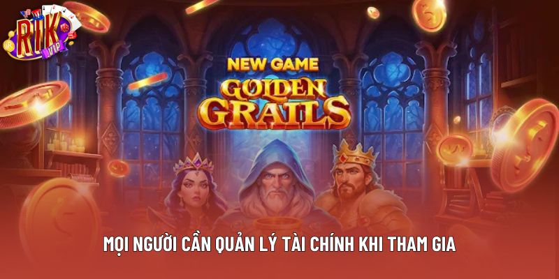 Mọi người cần quản lý tài chính khi tham gia