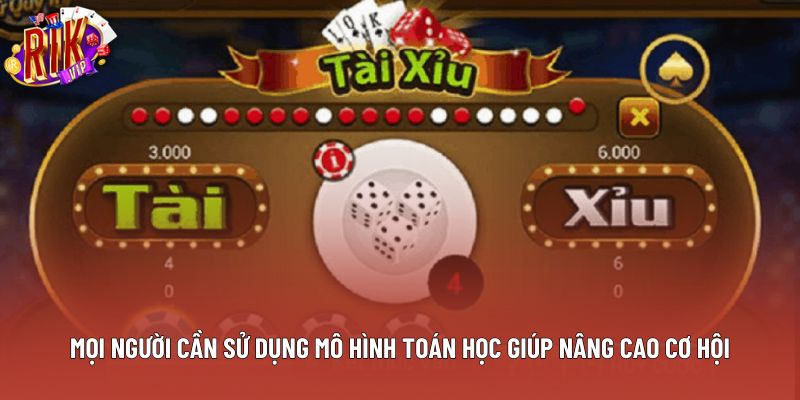 Mọi người cần sử dụng mô hình toán học giúp nâng cao cơ hội