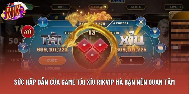 Sức Hấp Dẫn Của Game Tài Xỉu Rikvip Mà Bạn Nên Quan Tâm